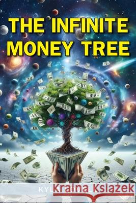 The Infinite Money Tree Kyla Lovell 9781738225101 Kyla Lovell