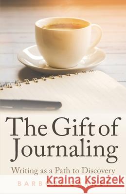 The Gift of Journaling: Writing as a Path to Discovery Barbori Garnet 9781738229208 Garnet Creek Productions