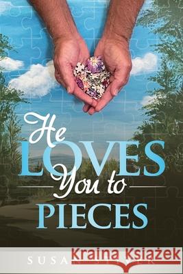 He Loves You to Pieces: Encouragement and Poetry Susan Stiver 9781738240364