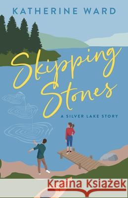 Skipping Stones: A Silver Lake Story Katherine Ward 9781738256525