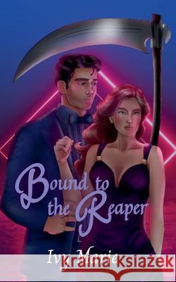 Bound to the Reaper Ivy Marie 9781738266951 Ivy Marie Publishing