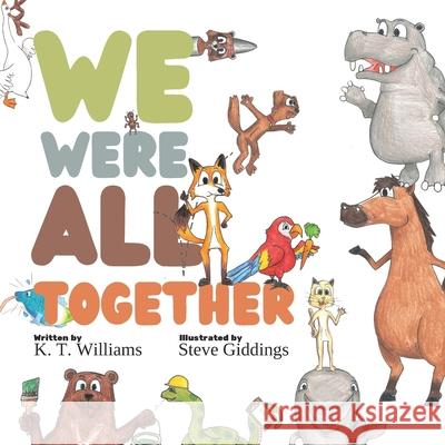 We Were All Together Steve Giddings, K T Williams 9781738271702
