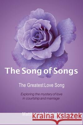 The Song of Songs: The Greatest Love Song Matthew H. Vanluik 9781738272921 Providence Books & Press