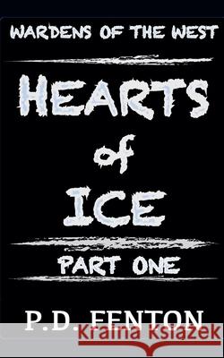 Hearts of Ice: Part One Pd Fenton 9781738276776 Patrick D Fenton
