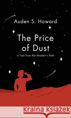 The Price of Dust: A Tale from the Shadow's Path Auden S. Howard 9781738280148