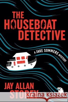 The Houseboat Detective Jay Allan Storey 9781738281770 Non Sequitur Publishing