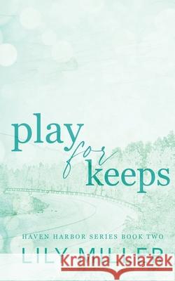 Play For Keeps: A small town single mom, age gap romance Lily Miller 9781738289950 Lilymillerauthor