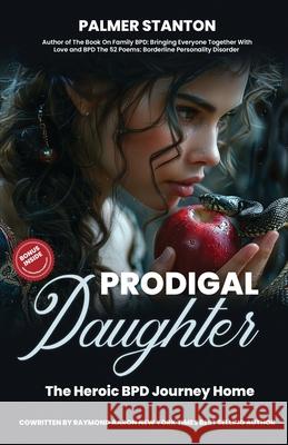 Prodigal Daughter: The Heroic BPD Journey Home Palmer Stanton 9781738297726 Lismore Lines