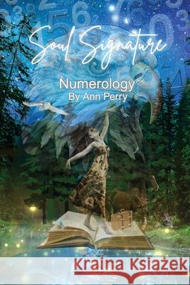 Soul Signature Numerology(TM) Ann Perry 9781738299201 Ann Perry