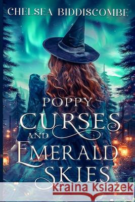 Poppy Curses and Emerald Skies Chelsea Biddiscombe 9781738300129