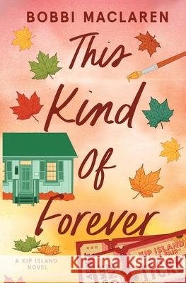 This Kind of Forever Bobbi MacLaren 9781738306336 Author Bobbi MacLaren