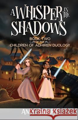 A Whisper in the Shadows: Book Two of the Children of Adhiren Duology Amy Smart 9781738322138 Amazon Kdp