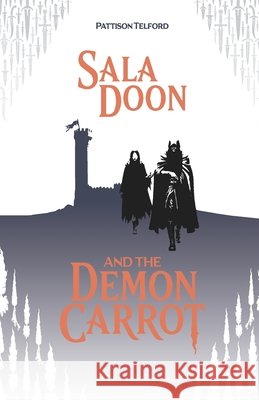 Sala Doon and the Demon Carrot Telford, Pattison 9781738328826