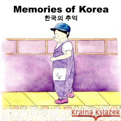 Memories of Korea 한국의 추억: Bilingual Korean-English Children's Book Seong Min Yoo 9781738332021 Beaver Can Press