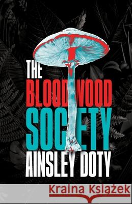 The Bloodwood Society Ainsley Doty 9781738332717 Moote Point Publishing House