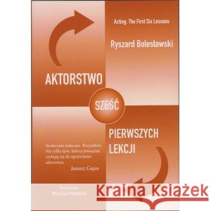 Aktorstwo. Sześć pierwszych lekcji Bolesławski Ryszard 9781738335138