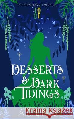 Desserts & Dark Tidings: Stories from Saforia: Book 2 A. R. Lines 9781738340538 A. R. Lines