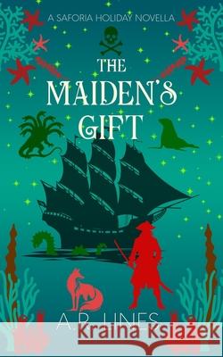The Maiden's Gift: A Saforia Holiday Novella A. R. Lines 9781738340590 978-1-7383405-9-0