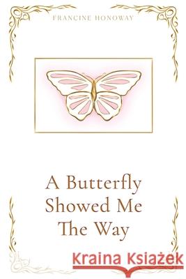 A Butterfly Showed Me The Way Francine Honoway 9781738371907 Laughter in the Meadow