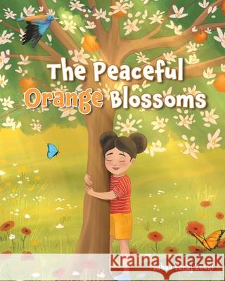 The Peaceful Orange Blossom Bahaa Fara Tanya Zeinalova 9781738382606 Bahaa Faraj Zouki