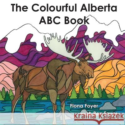 The Colourful Alberta ABC Book Fiona Foyer Ron Foyer Fiona Foyer 9781738400881 Colourful Publishing