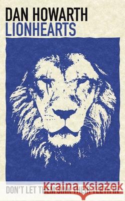 Lionhearts Dan Howarth 9781738403189 Dan Howarth