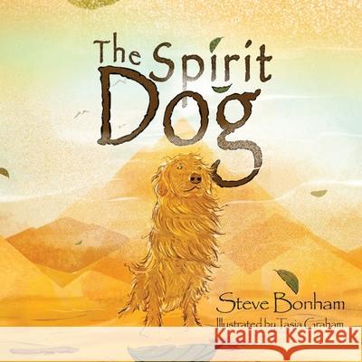 The Spirit Dog Steve Bonham Tasia Graham 9781738403516 Artisan Creative