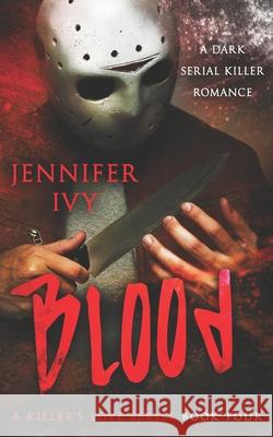 Blood: A Serial Killer Romance Jennifer Ivy 9781738412136