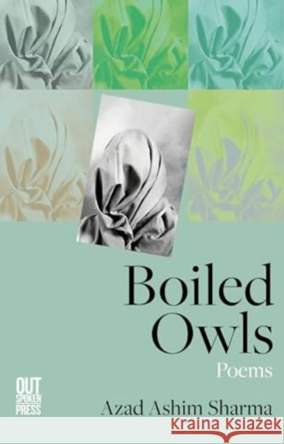 Boiled Owls Azad Ashim Sharma 9781738412594 Out-Spoken Press