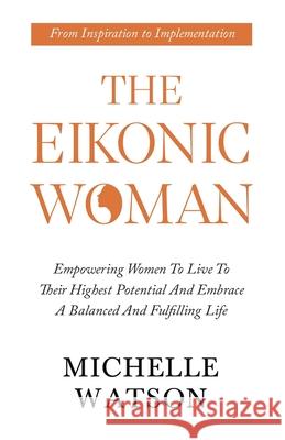 The Eikonic Woman Michelle Watson 9781738417100