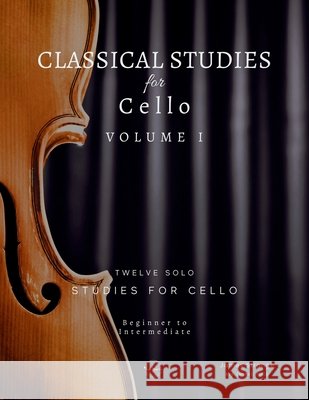 Classical Studies for Cello: Twelve Solo Studies for Cello Strange, James 9781738417759 Penny Music Co.