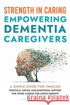 STRENGTH IN CAREING Empowering dementia caregivers Amber Glover 9781738425990