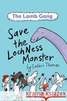 The Lamb Gang Save the Loch Ness monster Safari Thomas 9781738430833