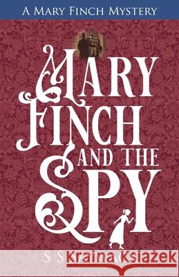 Mary Finch and the Spy Shiv S. Saywack 9781738442300 S S S Press