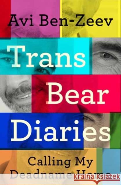 Calling My Deadname Home: The Trans Bear Diaries Avi Ben-Zeev 9781738452811