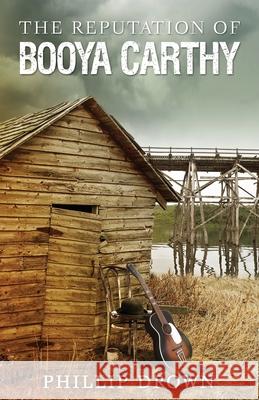 The Reputation of Booya Carthy: 10th Anniversary Edition Phillip Drown 9781738481637