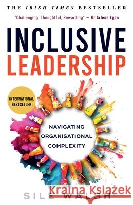 Inclusive Leadership Navigating Organisational Complexity Sile Walsh Liz Wilson Lynn Killick 9781738494507 Elis Institute