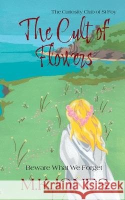 The Cult of Flowers M. K. Jones 9781738504633 Mary Kathryn Jones