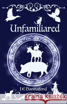 Unfamiliared J. E. Hannaford 9781738516742