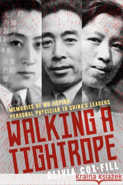 Walking A Tightrope: Memories of Wu Jieping, Personal Physician to China's Leaders Olivia Cox-Fill 9781738517329