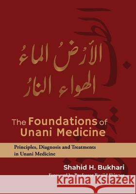 The Foundations of Unani Medicine Shahid H. Bukhari 9781738521401