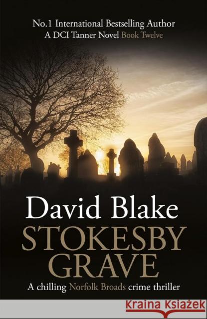 Stokesby Grave: A chilling Norfolk Broads crime thriller David Blake 9781738541812 Black Oak Publishing Ltd