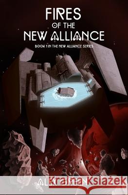 Fires of The New Alliance Alex Green 9781738554003