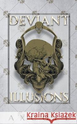 Deviant Illusions A. X. Cole 9781738554959 Independently Published