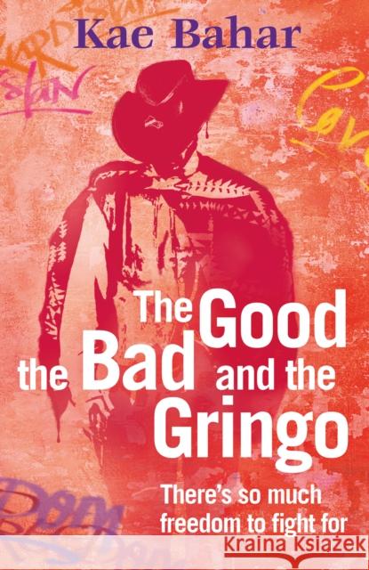 The Good, the Bad and the Gringo Kae Bahar 9781738555239