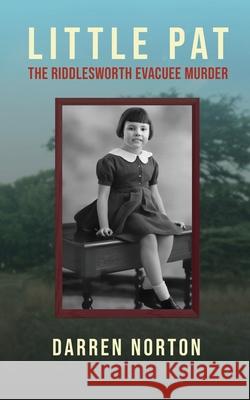 Little Pat: The Riddlesworth Evacuee Murder Darren Norton 9781738570904 Softwood Books