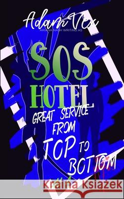 SOS Hotel: Great Service from Top to Bottom Adam Vex Ariana Nash 9781738574032 Crazy Ace Publishing