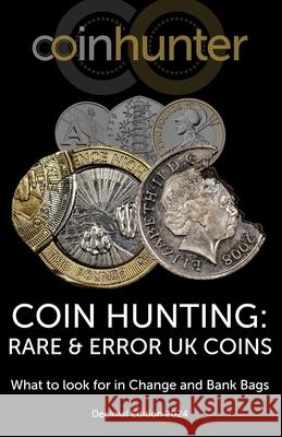 Coin Hunting: RARE & ERROR UK COINS: What to look for in Change and Bank Bags, Decimal Edition 2024 Coin Hunter 9781738579402 Coin Hunter