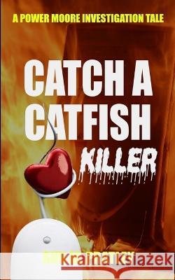 Catch a Catfish Killer Ann M Pratley   9781738582204 Edwin Manor Publishing