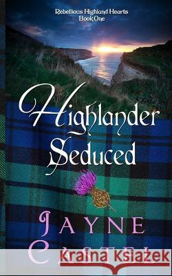 Highlander Seduced: A Medieval Scottish Romance Jayne Castel Tim Burton  9781738590117 Winter Mist Press